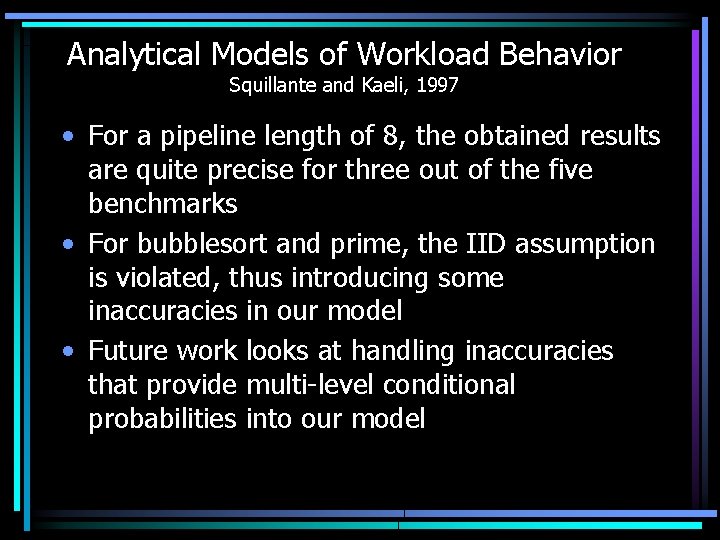 Analytical Models of Workload Behavior Squillante and Kaeli, 1997 • For a pipeline length