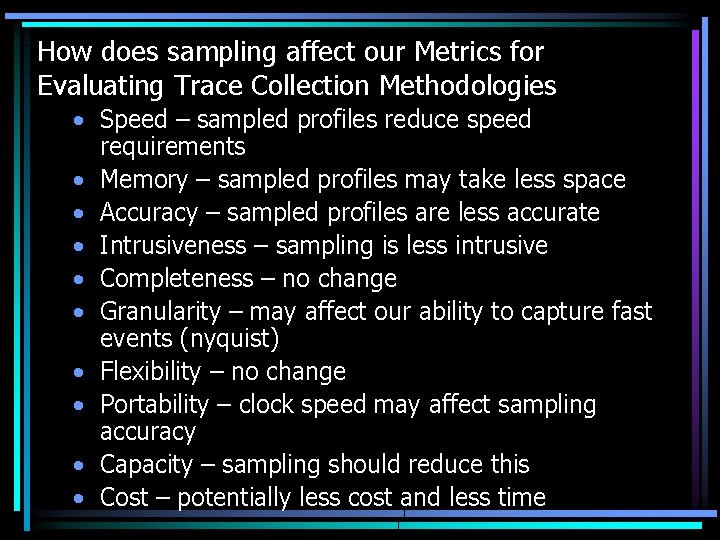 How does sampling affect our Metrics for Evaluating Trace Collection Methodologies • Speed –