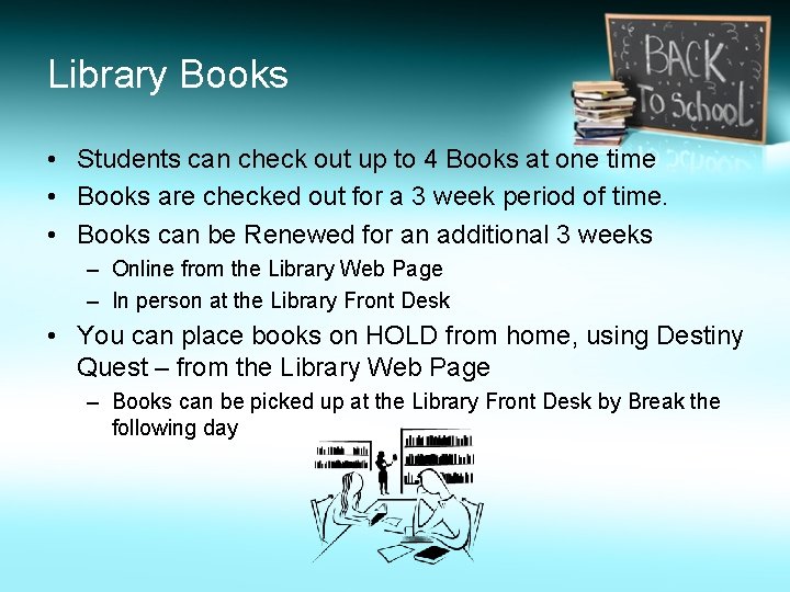 Library Books • Students can check out up to 4 Books at one time