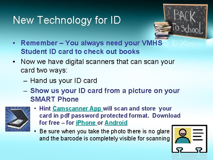 New Technology for ID • Remember – You always need your VMHS Student ID