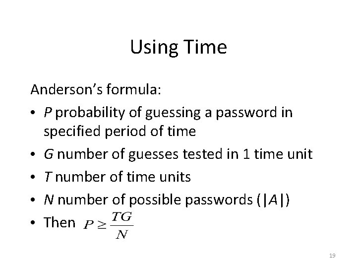 Using Time Anderson’s formula: • P probability of guessing a password in specified period