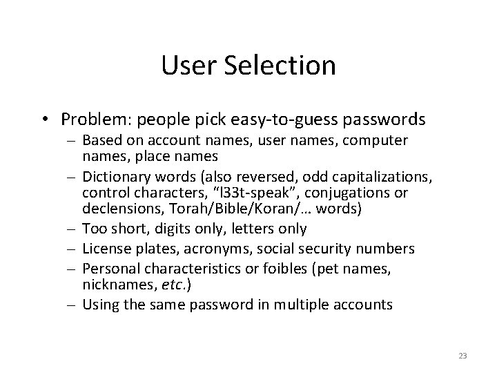 User Selection • Problem: people pick easy-to-guess passwords – Based on account names, user