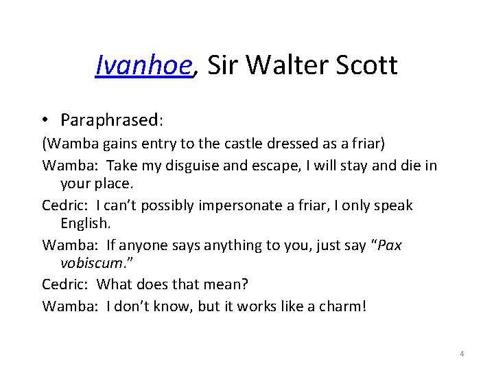 Ivanhoe, Sir Walter Scott • Paraphrased: (Wamba gains entry to the castle dressed as