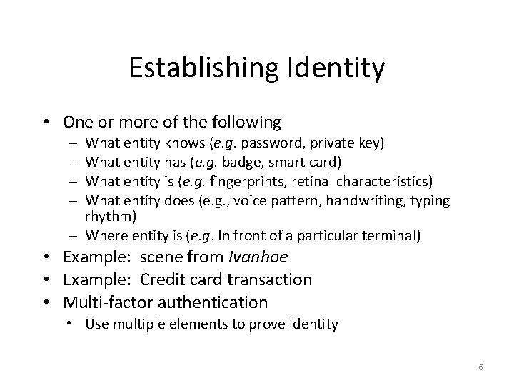 Establishing Identity • One or more of the following What entity knows (e. g.