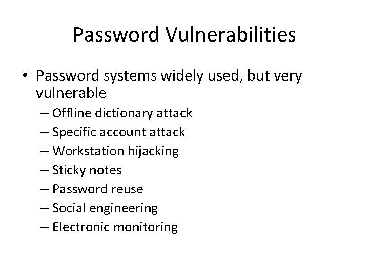 Password Vulnerabilities • Password systems widely used, but very vulnerable – Offline dictionary attack