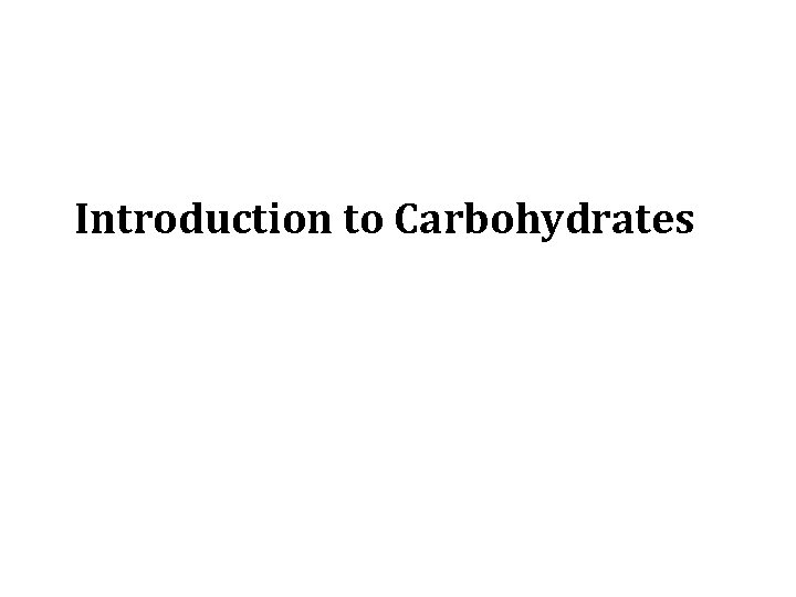 Introduction to Carbohydrates 