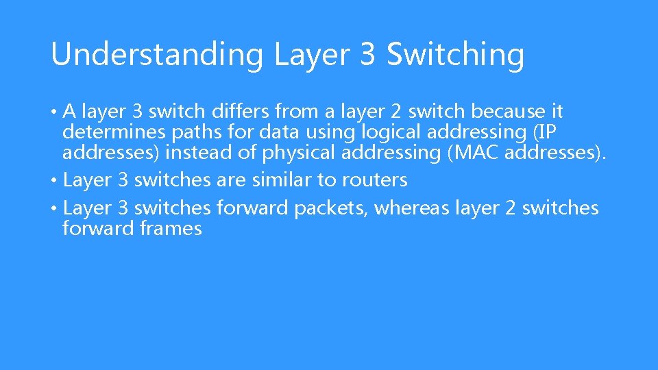 Understanding Layer 3 Switching • A layer 3 switch differs from a layer 2