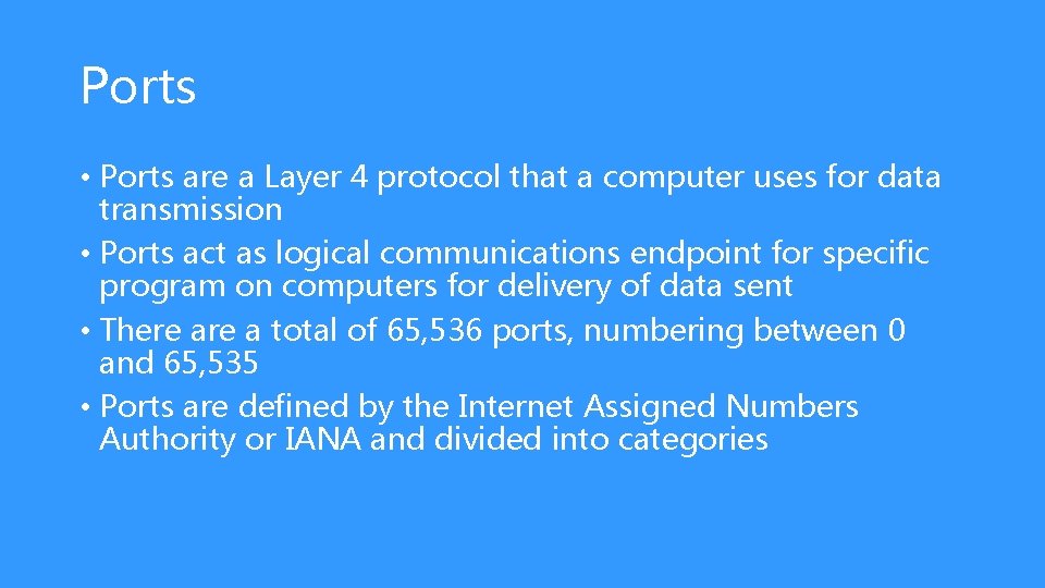 Ports • Ports are a Layer 4 protocol that a computer uses for data