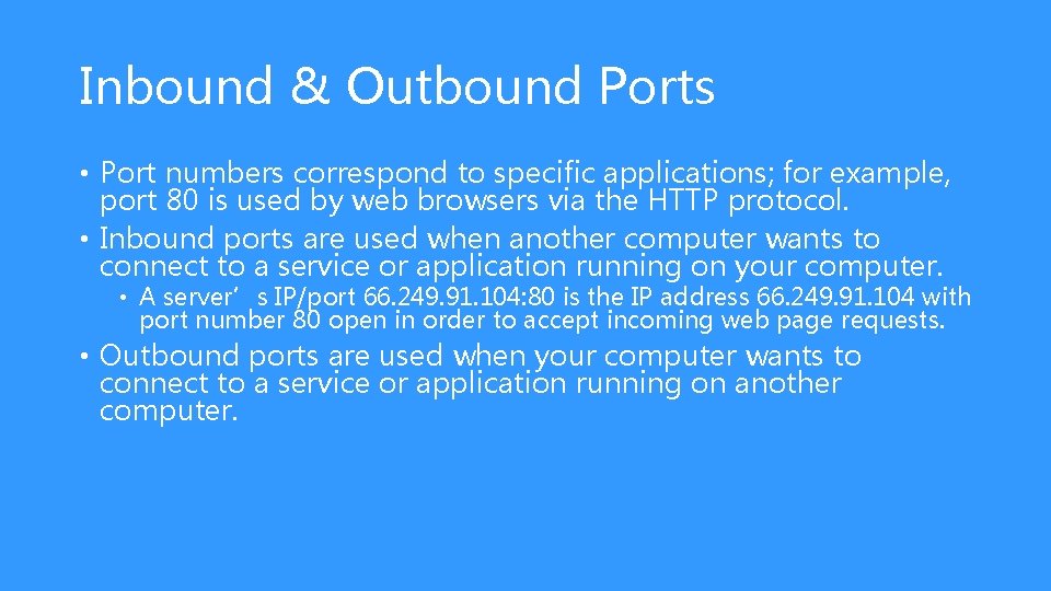 Inbound & Outbound Ports • Port numbers correspond to specific applications; for example, port