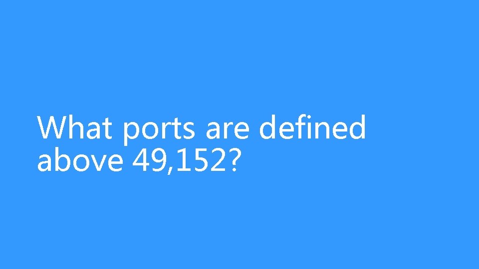 What ports are defined above 49, 152? 