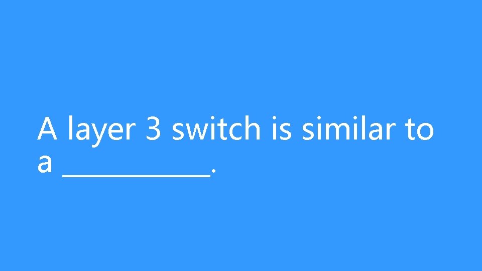 A layer 3 switch is similar to a ______. 