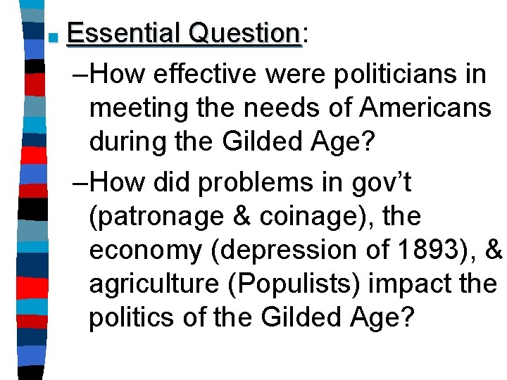■ Essential Question: Question –How effective were politicians in meeting the needs of Americans
