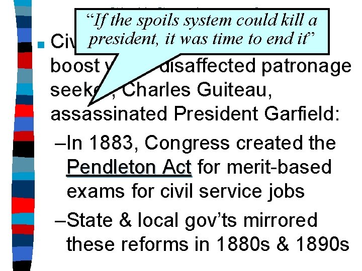 Service “If. Civil the spoils system. Reform could kill a it was time to