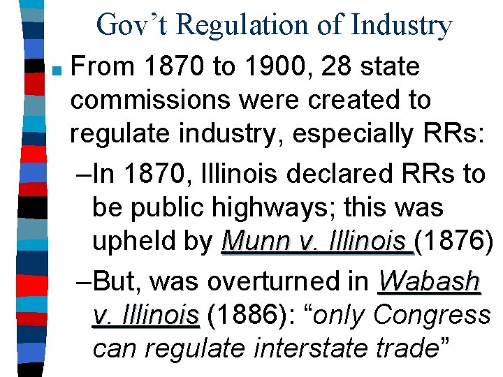 Gov’t Regulation of Industry ■ From 1870 to 1900, 28 state commissions were created