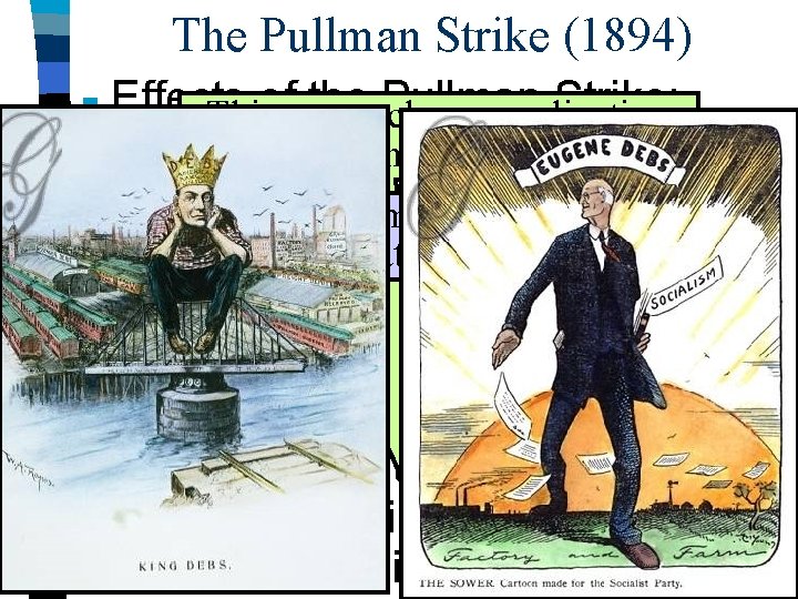 The Pullman Strike (1894) ■ Effects thea Pullman Strike: Thisofwas clever application of the