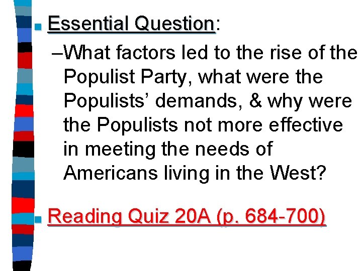 ■ Essential Question: Question –What factors led to the rise of the Populist Party,