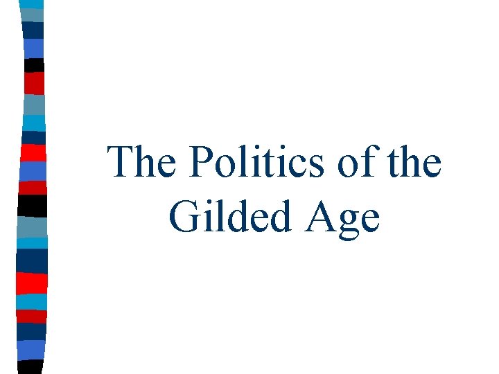 The Politics of the Gilded Age 