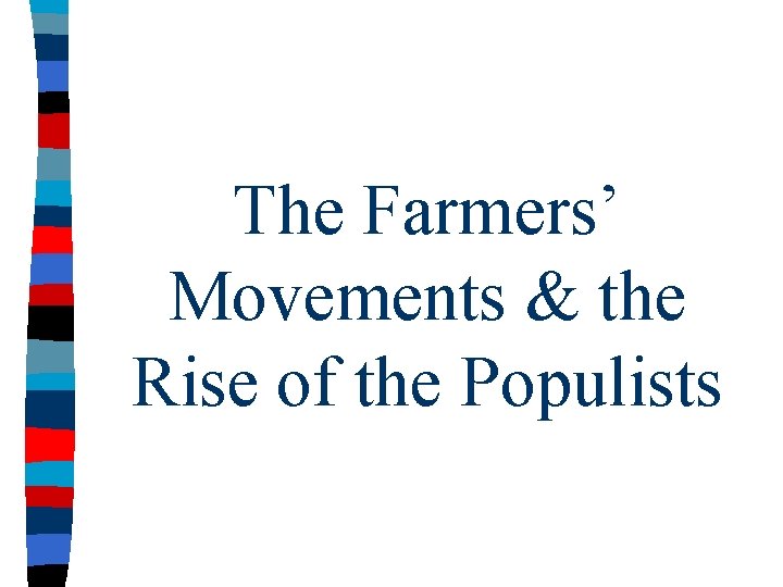 The Farmers’ Movements & the Rise of the Populists 