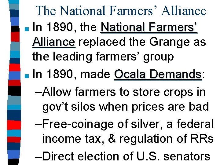 The National Farmers’ Alliance In 1890, the National Farmers’ Alliance replaced the Grange as