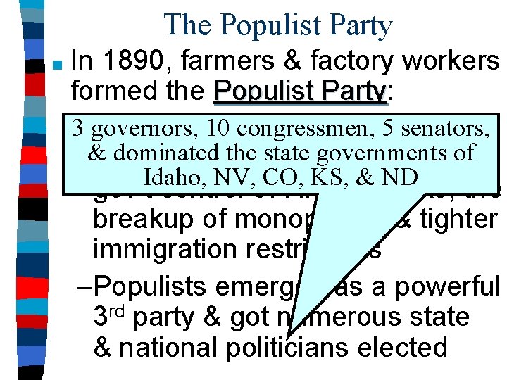 The Populist Party ■ In 1890, farmers & factory workers formed the Populist Party: