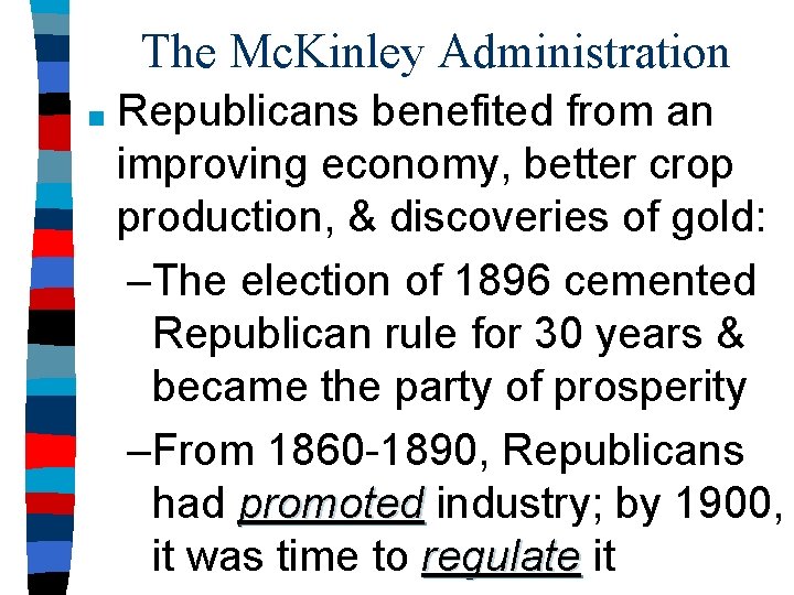 The Mc. Kinley Administration ■ Republicans benefited from an improving economy, better crop production,