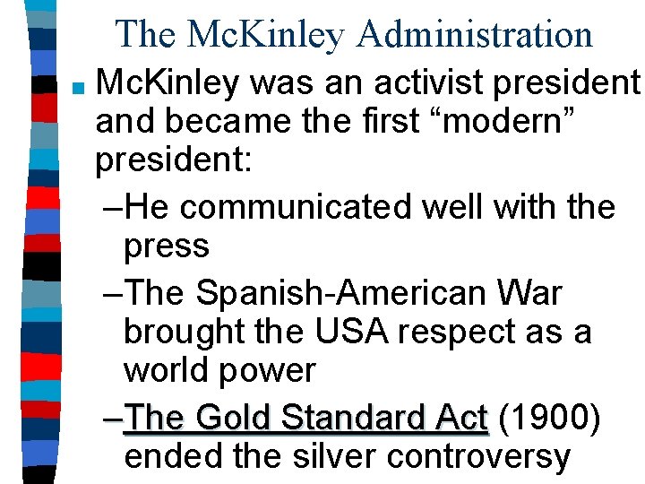 The Mc. Kinley Administration ■ Mc. Kinley was an activist president and became the