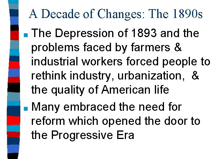 A Decade of Changes: The 1890 s The Depression of 1893 and the problems