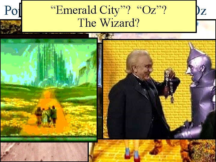 What does each character represent? “Emerald City”? “Oz”? The. Allegory—The Good Witch of the