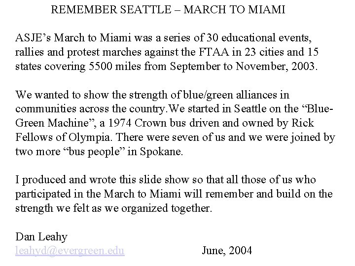 REMEMBER SEATTLE – MARCH TO MIAMI ASJE’s March to Miami was a series of