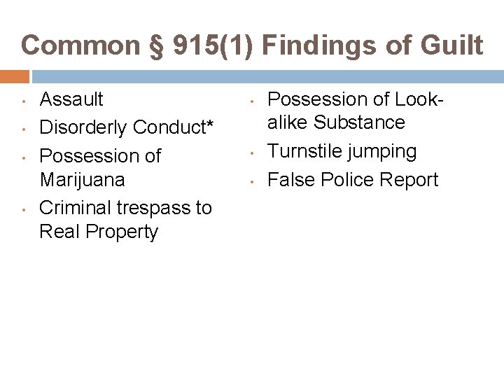 Common § 915(1) Findings of Guilt • • Assault Disorderly Conduct* Possession of Marijuana Common § 915(1) Findings of Guilt • • Assault Disorderly Conduct* Possession of Marijuana