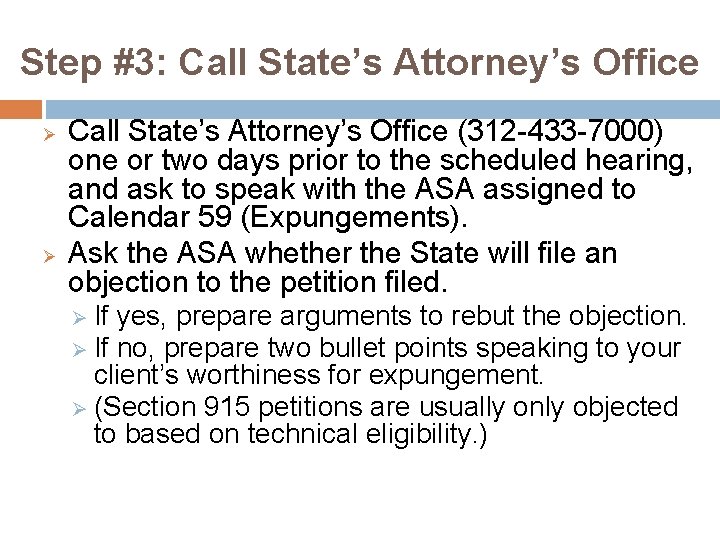 Step #3: Call State’s Attorney’s Office Ø Ø Call State’s Attorney’s Office (312 -433 Step #3: Call State’s Attorney’s Office Ø Ø Call State’s Attorney’s Office (312 -433