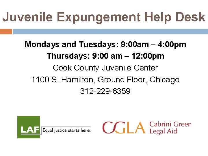 Juvenile Expungement Help Desk Mondays and Tuesdays: 9: 00 am – 4: 00 pm Juvenile Expungement Help Desk Mondays and Tuesdays: 9: 00 am – 4: 00 pm