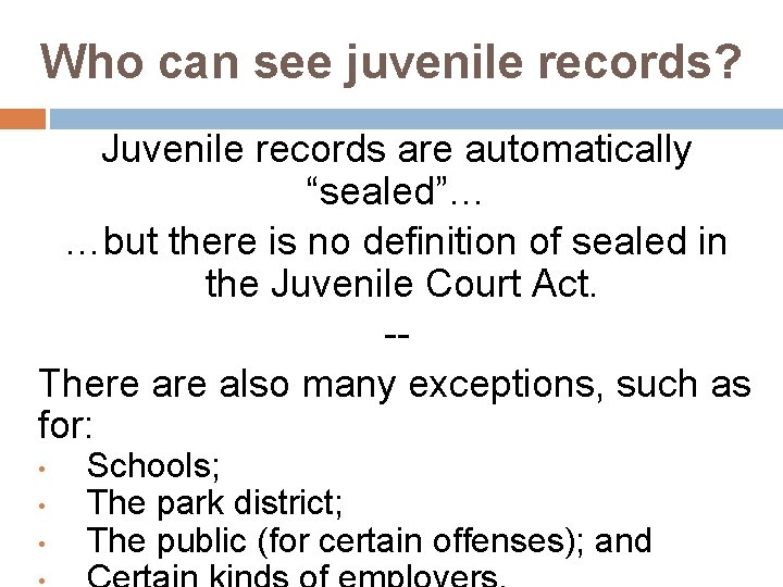 Who can see juvenile records? Juvenile records are automatically “sealed”… …but there is no Who can see juvenile records? Juvenile records are automatically “sealed”… …but there is no