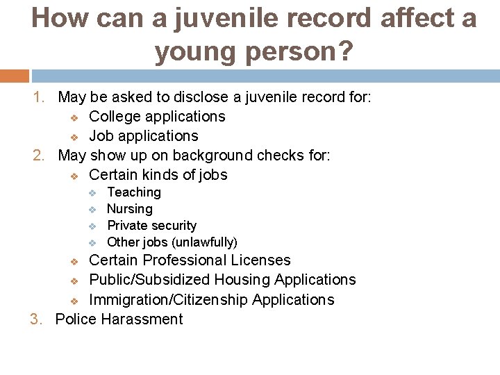 How can a juvenile record affect a young person? 1. May be asked to How can a juvenile record affect a young person? 1. May be asked to