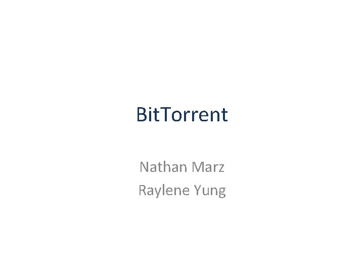 Bit. Torrent Nathan Marz Raylene Yung 
