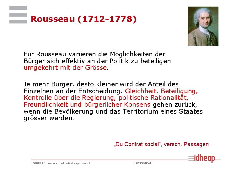 Rousseau (1712 -1778) Für Rousseau variieren die Möglichkeiten der Bürger sich effektiv an der