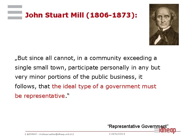 John Stuart Mill (1806 -1873): „But since all cannot, in a community exceeding a