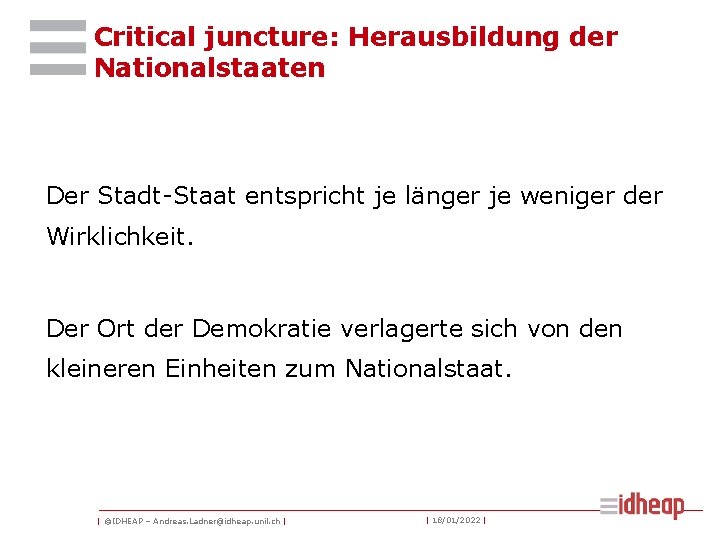 Critical juncture: Herausbildung der Nationalstaaten Der Stadt-Staat entspricht je länger je weniger der Wirklichkeit.