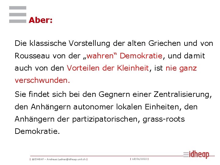 Aber: Die klassische Vorstellung der alten Griechen und von Rousseau von der „wahren“ Demokratie,