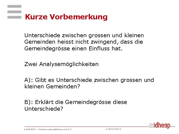 Kurze Vorbemerkung Unterschiede zwischen grossen und kleinen Gemeinden heisst nicht zwingend, dass die Gemeindegrösse