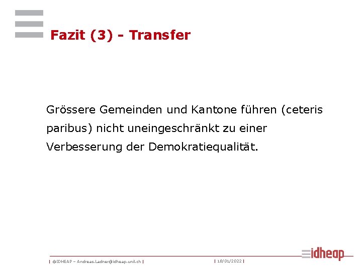 Fazit (3) - Transfer Grössere Gemeinden und Kantone führen (ceteris paribus) nicht uneingeschränkt zu