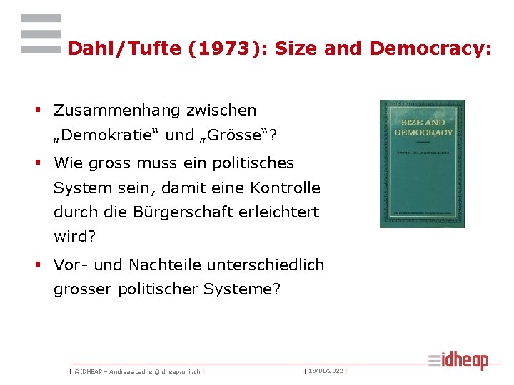 Dahl/Tufte (1973): Size and Democracy: § Zusammenhang zwischen „Demokratie“ und „Grösse“? § Wie gross