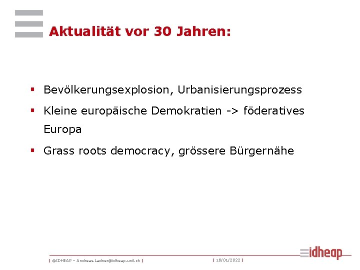 Aktualität vor 30 Jahren: § Bevölkerungsexplosion, Urbanisierungsprozess § Kleine europäische Demokratien -> föderatives Europa