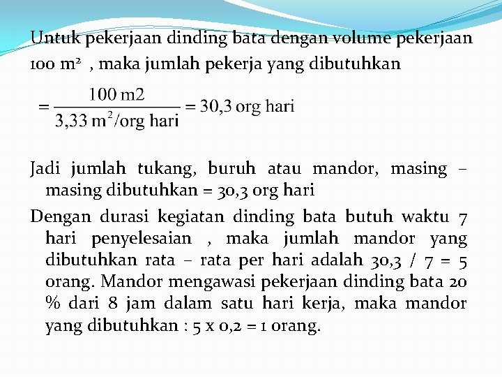 Untuk pekerjaan dinding bata dengan volume pekerjaan 100 m 2 , maka jumlah pekerja