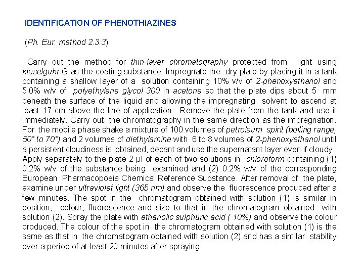 IDENTIFICATION OF PHENOTHIAZINES (Ph. Eur. method 2. 3. 3) Carry out the method for