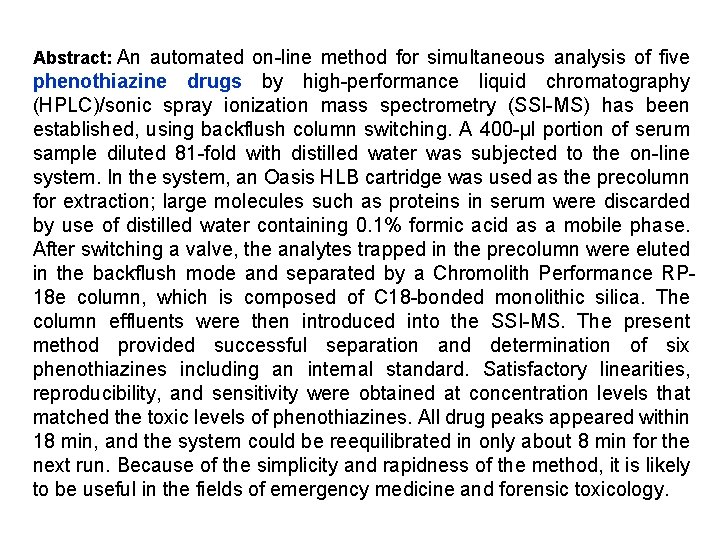 Abstract: An automated on-line method for simultaneous analysis of five phenothiazine drugs by high-performance