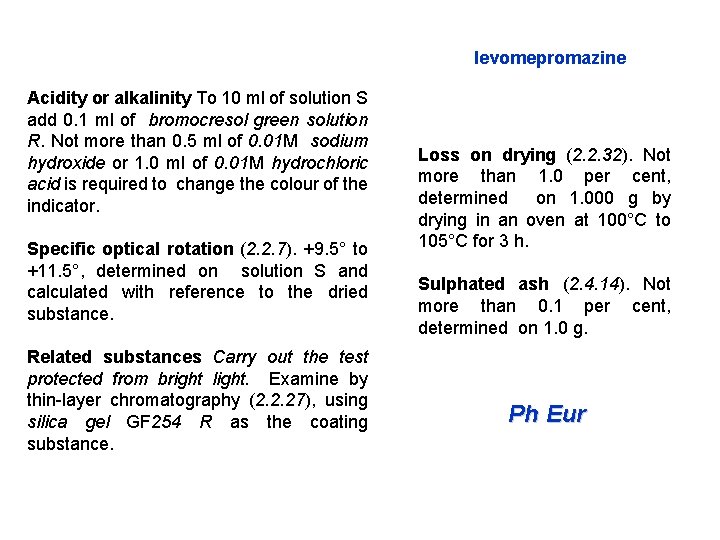 levomepromazine Acidity or alkalinity To 10 ml of solution S add 0. 1 ml