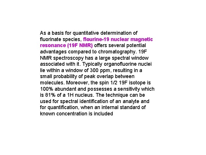 As a basis for quantitative determination of fluorinate species, flourine-19 nuclear magnetic resonance (19