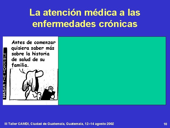 La atención médica a las enfermedades crónicas Antes de comenzar quisiera saber más sobre