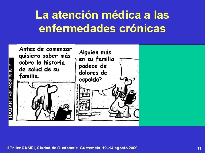 La atención médica a las enfermedades crónicas Antes de comenzar quisiera saber más sobre